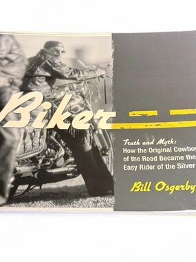 Biker: Truth and Myth by Bill Osgerby